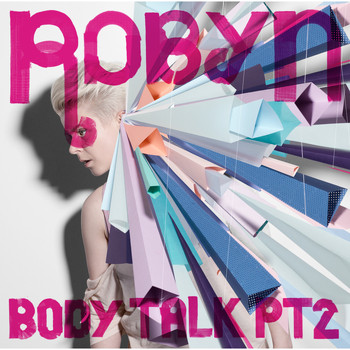 Robyn - Body Talk, Pt.2 (Explicit)