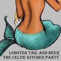 The Celtic Kitchen Party - Lobster Tail and Beer
