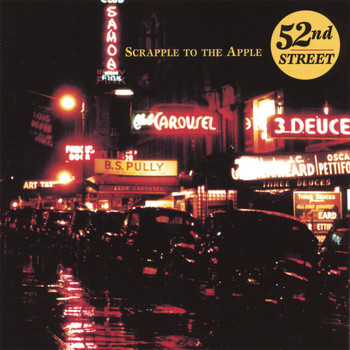 52nd Street - Scrapple to the Apple