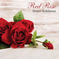 Bruce Robinson - Red Rose