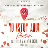 David Rolas & Frankie J - Yo Estoy Aqui (feat. Alcover & Dj Buddha) [Cumbia Remix]