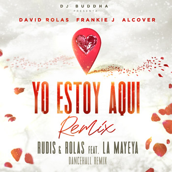 David Rolas & Frankie J - Yo Estoy Aqui (Dancehall Remix) [feat. Alcover, Dj Buddha & La Mayeya]