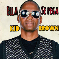 Kid Brown - Ella Se Pega