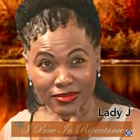 Lady J - I Bow in Repentance