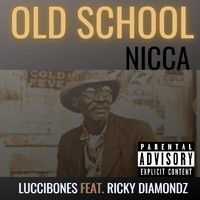Luccibones - Old School Nicca (feat. Ricky Diamondz) (Explicit)