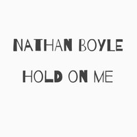 Nathan Boyle - Hold on Me