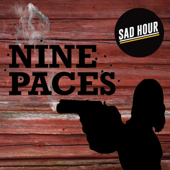 Sad Hour - Nine Paces (Explicit)