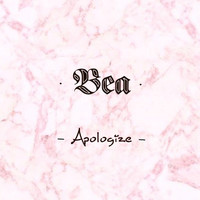 Bea - Apologize