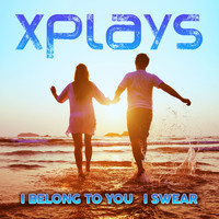 Xplays - I Belong To You / I Swear