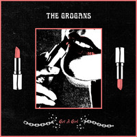 THE GROGANS - Got A Girl