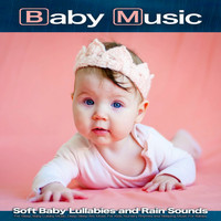 Baby Bedtime Lullaby, Baby Lullaby Academy, Baby Lullaby - Baby Music: Soft Baby Lullabies and Rain Sounds For Sleep, Baby Lullaby Music, Deep Sleep Aid, Music For Kids, Nursery Rhymes and Sleeping Music For Babies