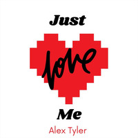Alex Tyler - Just Love Me