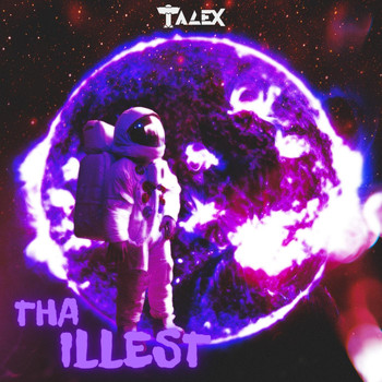 TALEX - The Illest (Explicit)