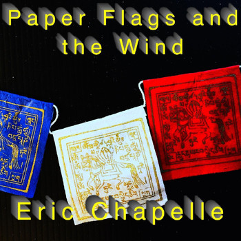 Eric Chapelle - Paper Flags and the Wind