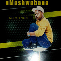 Umashwabana - Sileng'enjeni