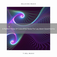 White Noise Healing Center - A Perfect Noise Of ColorsPink Noise For Lay down Good Karma