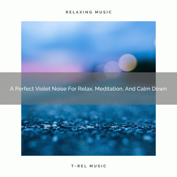 White Noise Baby Sleep Music, Enojayble White Noise, Satisfying Brown Noise - A Perfect Violet Noise For Relax, Meditation, And Calm Down