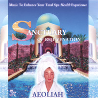Aeoliah - SANCTUARY OF REJUVENATION: Music for Spas