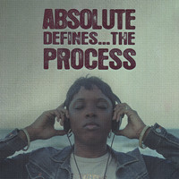 Absolute - Absolute Defines...the Process