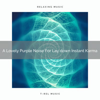 De-Stress Calming Baby Sounds - A Lovely Purple Noise For Lay down Instant Karma