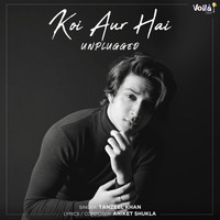 Tanzeel Khan - Koi Aur Hai (Unplugged Version)