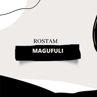 Rostam - Magufuli