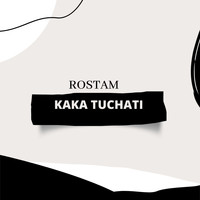 Rostam - Kaka Tuchati