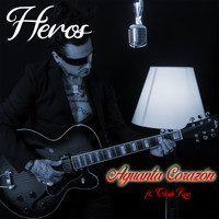 Heros - Aguanta Corazón
