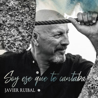 Javier Ruibal - Soy Ese Que Te Cantaba