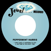 Peppermint Harris - Wait Until It Happens to You