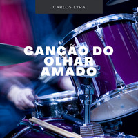 Carlos Lyra - Canção do Olhar Amado