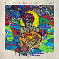 The Tiger Lillies - Covid-19, Vol. II