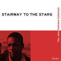 John Coltrane - Stairway To The Stars (The John Coltrane Collection)