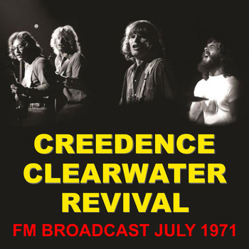 Creedence Clearwater Revival - Creedence Clearwater Revival FM Broadcast July 1971