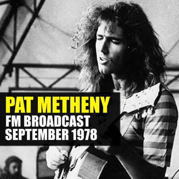 Pat Metheny - Pat Metheny FM Broadcast September 1978