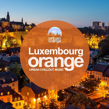 Various Artists - Luxembourg Orange (Urban Chillout Music)