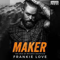 Frankie Love - Maker - The Men of Whiskey Mountain, Book 4 (Unabridged [Explicit])