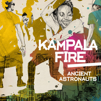 Ancient Astronauts - Kampala Fire (Explicit)