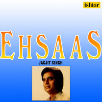 Jagjit Singh - Ehsaas