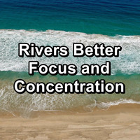 Nature Sounds Radio - Rivers Better Focus and Concentration