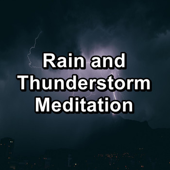 Sleep - Rain and Thunderstorm Meditation