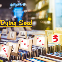 Dying Seed - Cover Age Vol. 3