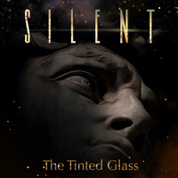Silent - The Tinted Glass
