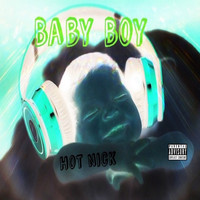 Hot Nick - Baby Boy (Explicit)