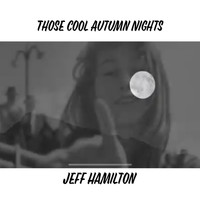 Jeff Hamilton - Those Cool Autumn Nights