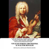 Vivaldi String Orchestra & Walter Rinaldi - Vivaldi: The Four Seasons / Pachelbel: Canon in D Major / Bach: Air on the G String & Oboe Adagio/ Albinoni: Adagio in G Minor / Guitar Concertos / Walter Rinaldi: Piano Concerto & String Orchestra Works (Remastered)