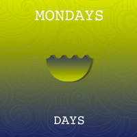 Mondays - Days