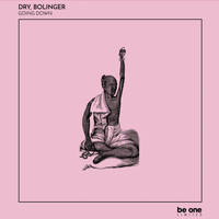 Dry & Bolinger - Going Down