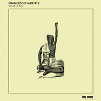 Francesco Parente - What to Say