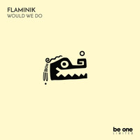 Flaminik - Would We Do